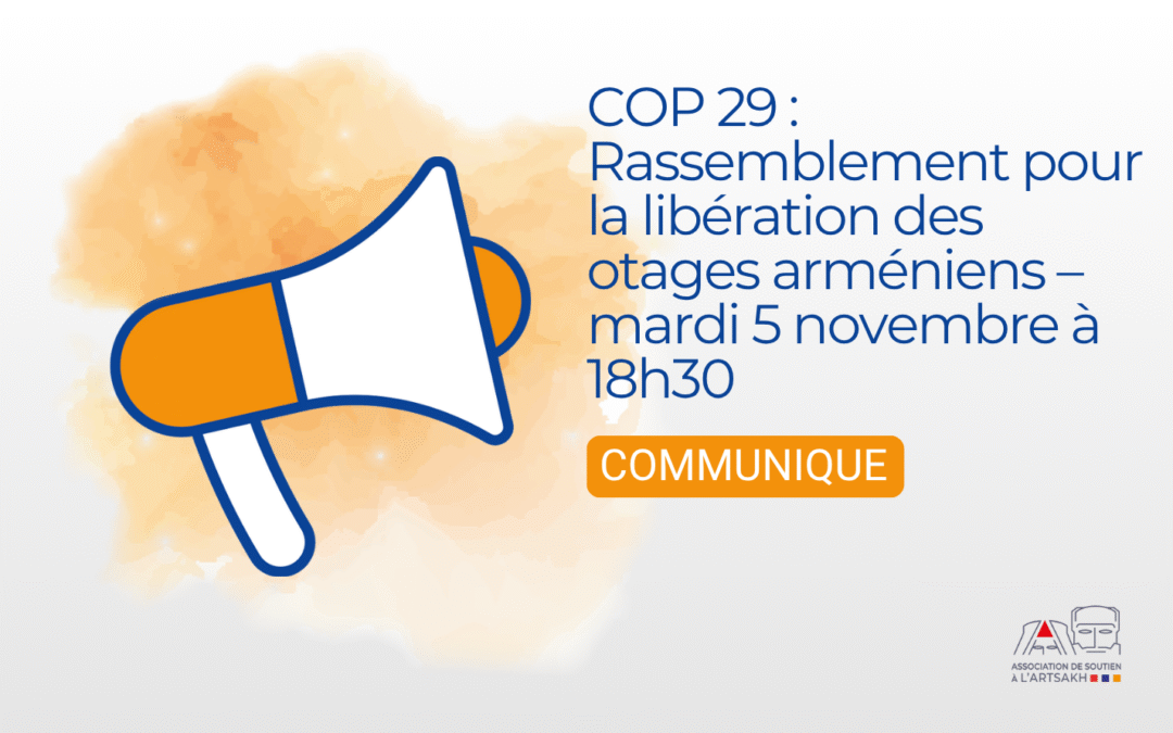 COP 29 : Rassemblement pour la libération des otages arméniens – mardi 5 novembre à 18h30