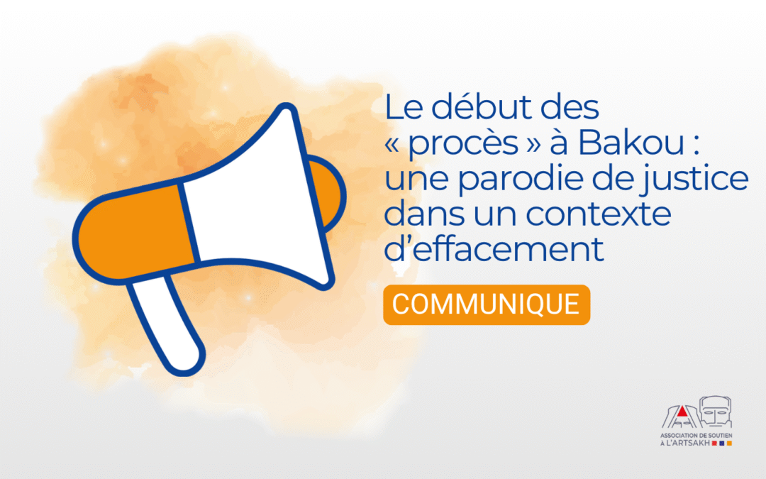 Le début des « procès » à Bakou : une parodie de justice dans un contexte d’effacement